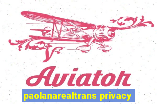 paolanarealtrans privacy